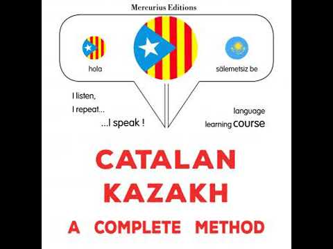 Català - Kazakh : un mètode complet: Catalan - Kazakh : a complete method - James Gardner