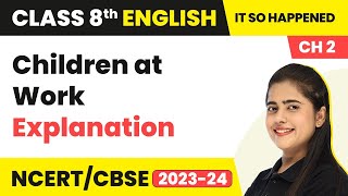 Class 8 English Chapter 2 | Children at Work Explanation | Class 8 English