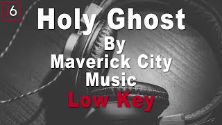 Maverick City Music | Holy Ghost Instrumental Music and Lyrics Low Key