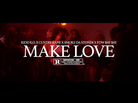 Kidd K.O. x Cuntry Kane x Smoke Da Stoner x FDW Bay Bay - Make Love