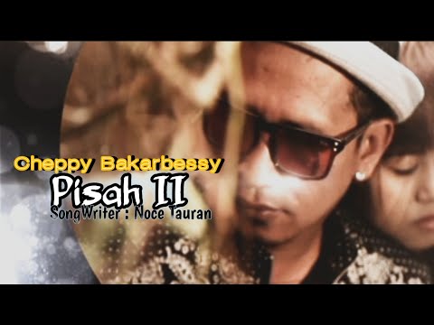 PISAH 2 - Cheppy Bakarbessy (Official Music Video)