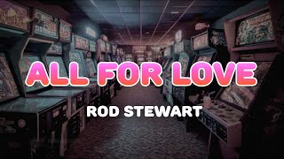 Download lagu Rod Stewart - All for Love | Lyrics mp3