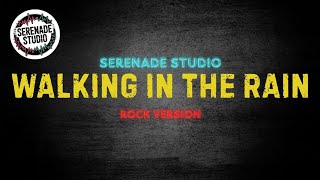 Download lagu Walking In The Rain, A1 - Serenade Studio ( Rock Cover ) mp3