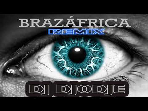 Brazáfrica Remix - Dj Djodje Fortes