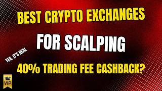 Best Crypto Exchanges for Scalping 2026 — Up to 40% Fee Cashback