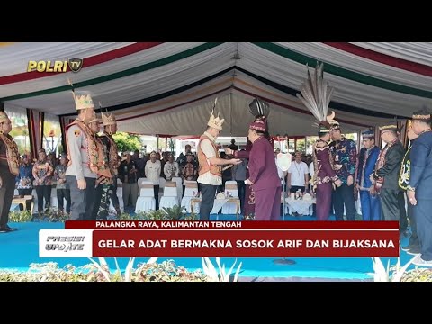 PRESISI UPDATE: POLDA KALTENG TERIMA GELAR KEHORMATAN ADAT DARI DAD KALTENG 27/05/25 (19.00)