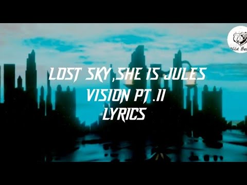 Lost Sky & She Is Jules - Vision Pt. II (Lyrics)