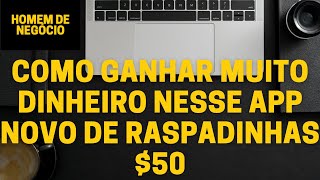 COMO GANHAR MUITO DINHEIRO NESSE APP NOVO DE RASPADINHAS $50