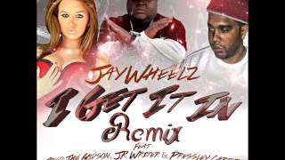 I Get It In Remix - JayWheelz Feat. Fred The Godson, JR Writer & Pressley Carter