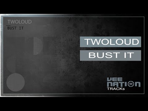 Twoloud - Bust It
