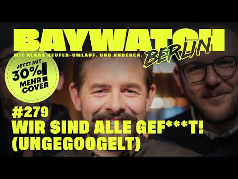 WIR SIND ALLE GEF***T! (ungegoogelt) | Folge 279 | Baywatch Berlin