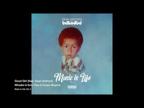 Whodini & Solo Flips & Ocean Waynos -  Good Girl (feat. Dean Anthoni)