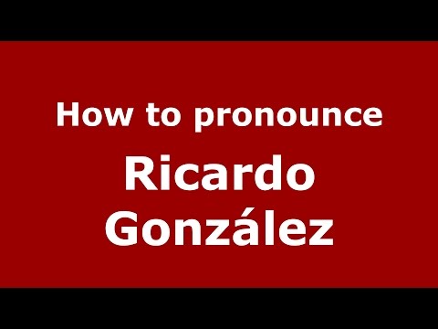 How to pronounce Ricardo González (Spanish/Argentina) - PronounceNames.com