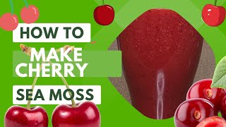 Refreshing Cherry Sea Moss Smoothie Recipe!