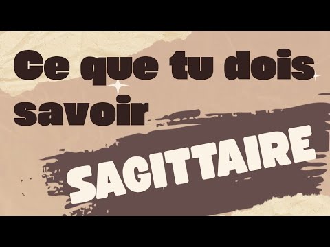 SAGITTARIUS What you need to know