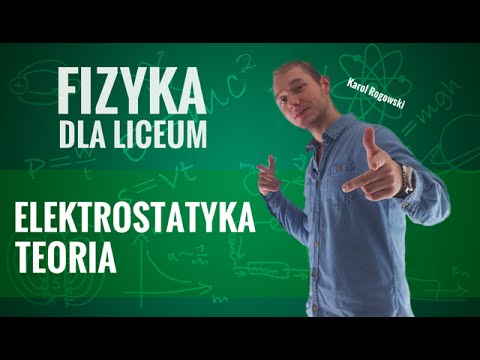 Fizyka - Elektrostatyka (teoria)