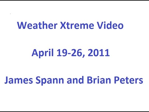April 19-26, 2011 Weather Xtreme Video by James Spann and Brian Peters Compilation