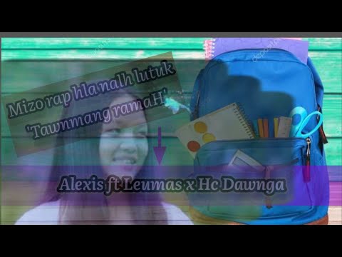 Mizo rap hla nalh lutuk || Alexis,Leumas,Hc Dawnga- 'Tawnmang ramah' || Lyric video )