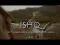 Ishq Lyrics Artist Faheem Abdullah Rauhan Malik