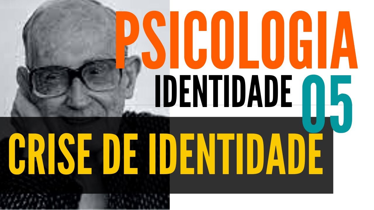 CRISE DE IDENTIDADE - PSICOLOGIA DA IDENTIDADE