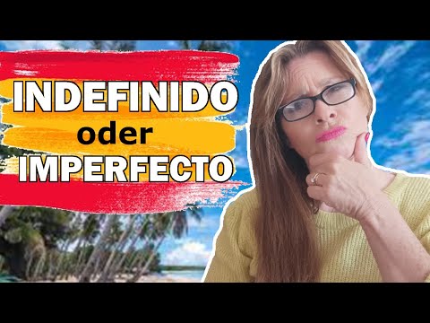 Spanisch: Wann INDEFINIDO Wann IMPERFECTO - Die einfache Lösung [Vergangenheiten] Fortgeschrittene