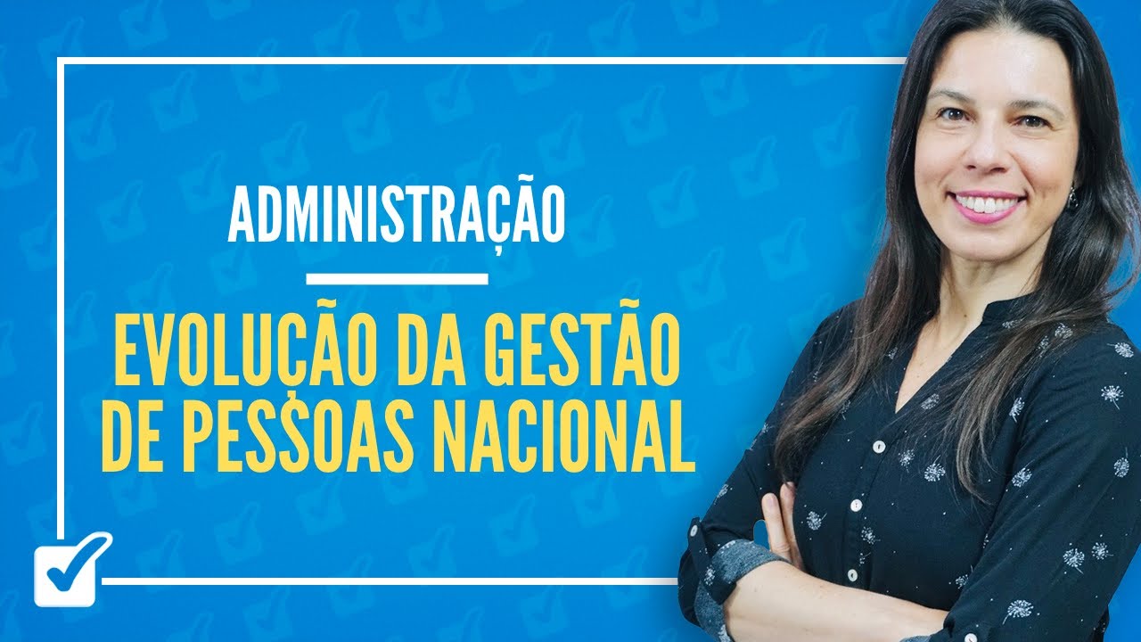 24.06. Aula da Evolução da Área de Gestão de Pessoas no Contexto Nacional (Administração)