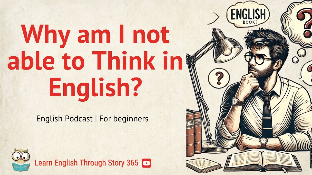✅Why Am I not able to Think in English? ✅ English story for listening.