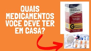QUE MEDICAMENTOS VOCE DEVE TER EM CASA