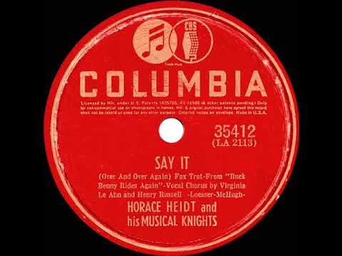 1940 Horace Heidt - Say It (Over And Over Again) (Virginia Le Ahn & Henry Russell, vocal)