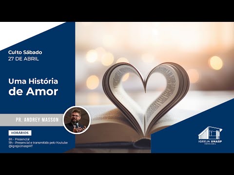 CULTO ADVENTISTA | Pr. Andrey Masson | "Uma História de Amor " | Igreja UNASP