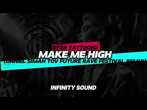 Star Tattooed - Make Me High (Daniel Siman Tov Future Rave Festival Remix)