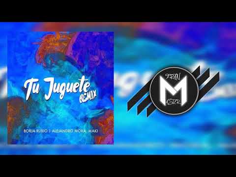 Borja Rubio ft Alejandro Mora, Maki -  Tu Juguete (dj fran master rumbatón)