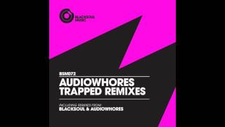 Audiowhores - Trapped (Original Mix)