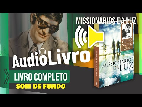 Áudio Livro Espírita: Missionários da Luz - Chico Xavier - SOM DE FUNDO - 3º LIVRO - Português
