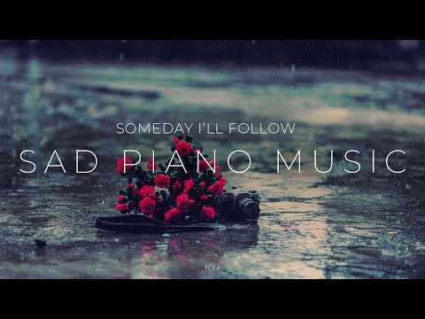 Emotional & sad music - Someday I'll follow