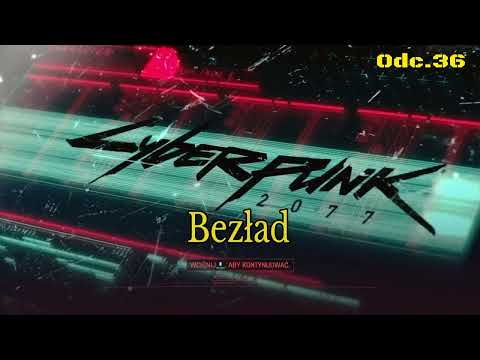 Bezład - Cz.1 • Cyberpunk 2077 na 100% • Odc. 36