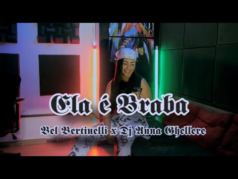 Ela é Braba - Bel Bertinelli ft Dj Anna Ghellere  (lyric video)