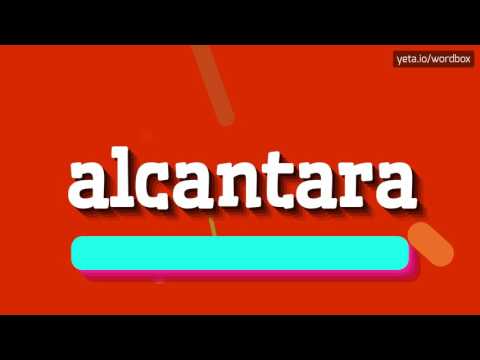 HOW TO PRONOUNCE ALCANTARA? #alcantara