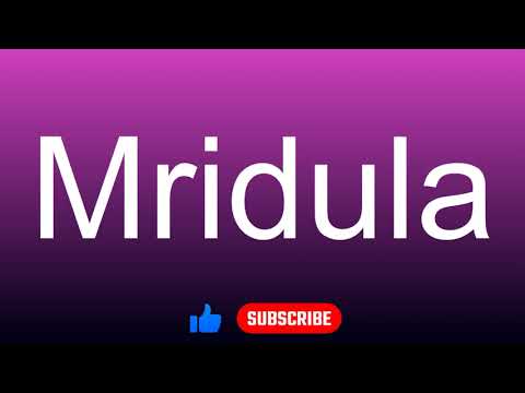 How to correctly pronounce - Mridula