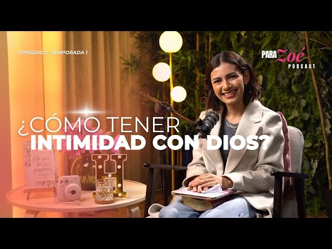 How to have intimacy with God? | For Zoé Podcast