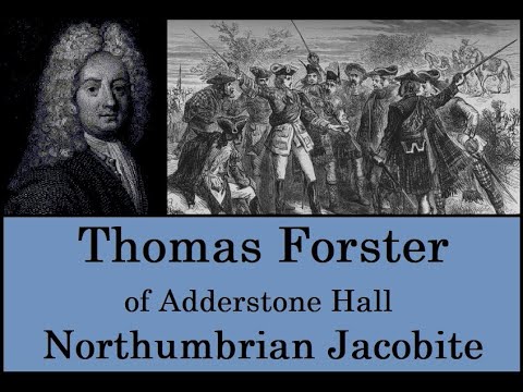 Thomas Forster, a Northumbrian Jacobite