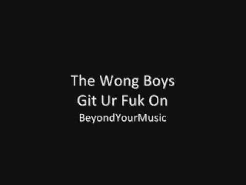 The Wong Boys - Git Ur Fuk On