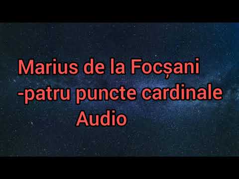 Marius de la Focșani-patru puncte cardinale(Audio)