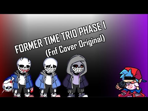 FORMER TIME TRIO PHASE 1 (Fnf Cover Original)