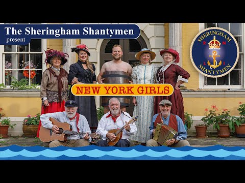 The Sheringham Shantymen present 'New York Girls'