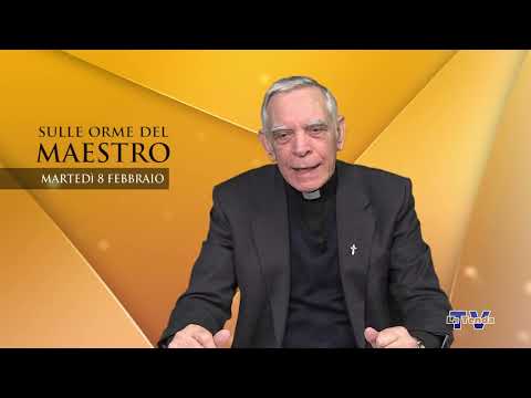 Sulle orme del Maestro - Martedì 8 febbraio 2022