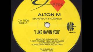 Alton M - I Like Havin' You