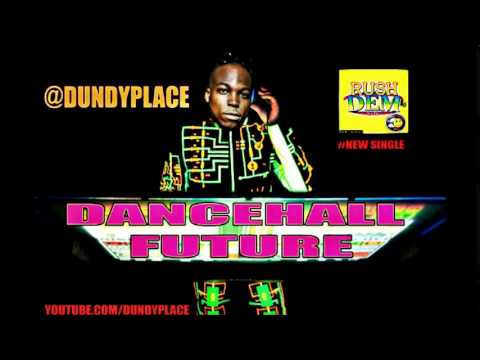 DUNDYPLACE - DANCEHALL FUTURE [GRIME] RUSHDEM MUZIK [OCT 2014]