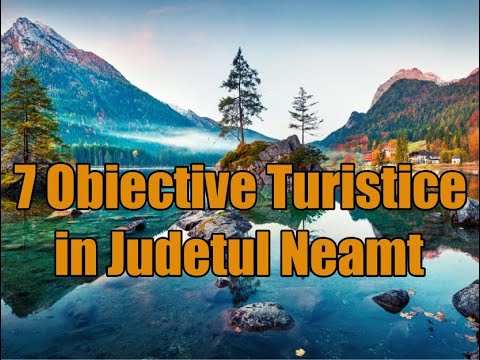 Obiective turistice in Judetul Neamt.