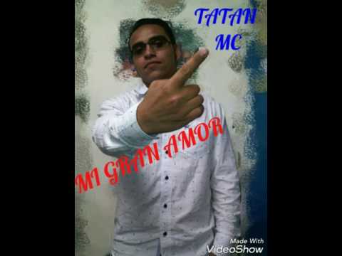 MI GRAN AMOR - TATAN MC